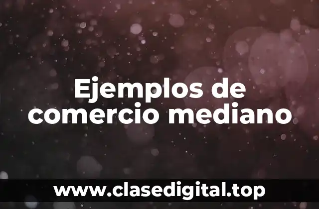 Ejemplos de comercio mediano