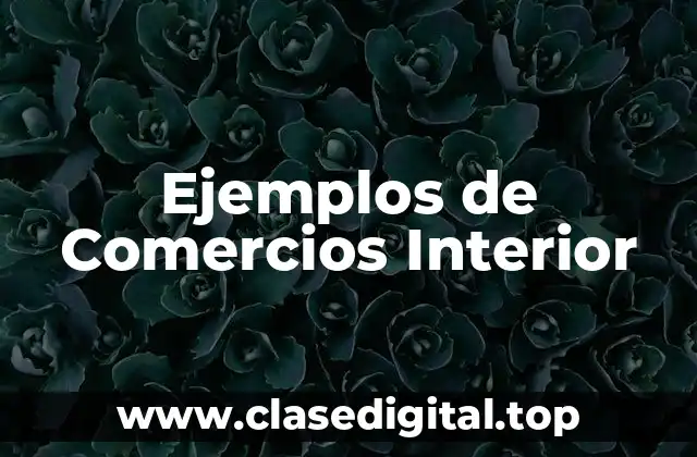 Ejemplos de Comercios Interior