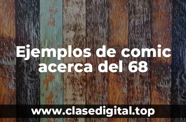 Ejemplos de comic acerca del 68