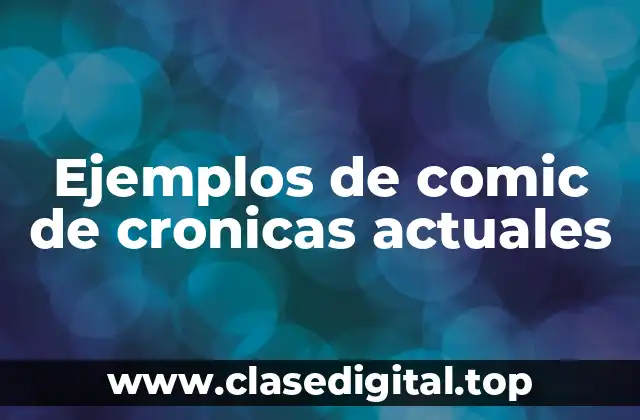 Ejemplos de comic de cronicas actuales