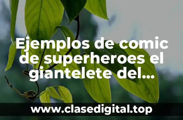 Ejemplos de comic de superheroes el giantelete del infinito