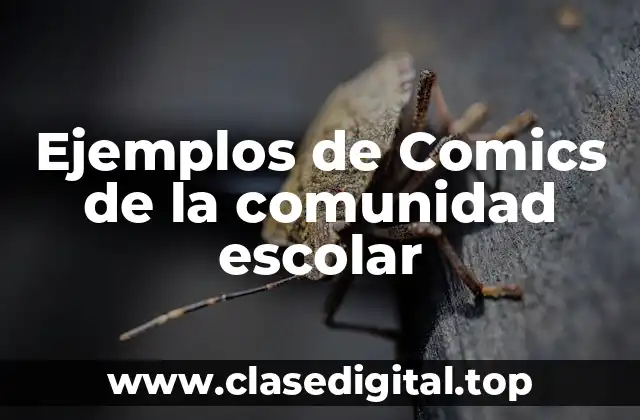 Ejemplos de Comics de la comunidad escolar