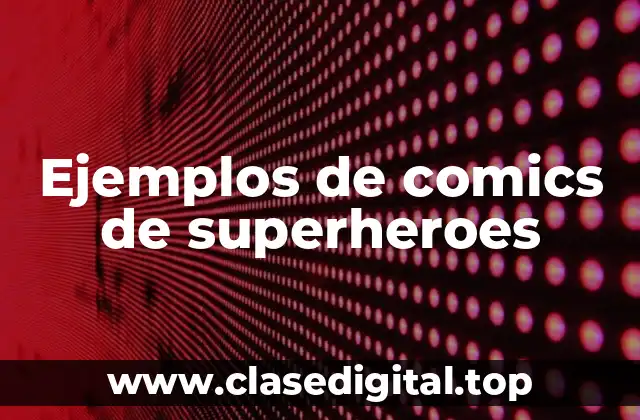 Ejemplos de comics de superheroes