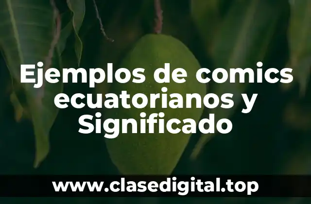 Ejemplos de comics ecuatorianos y Significado