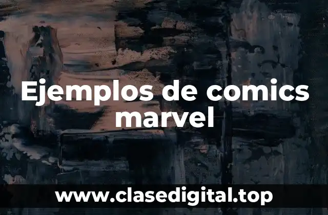 Ejemplos de comics marvel