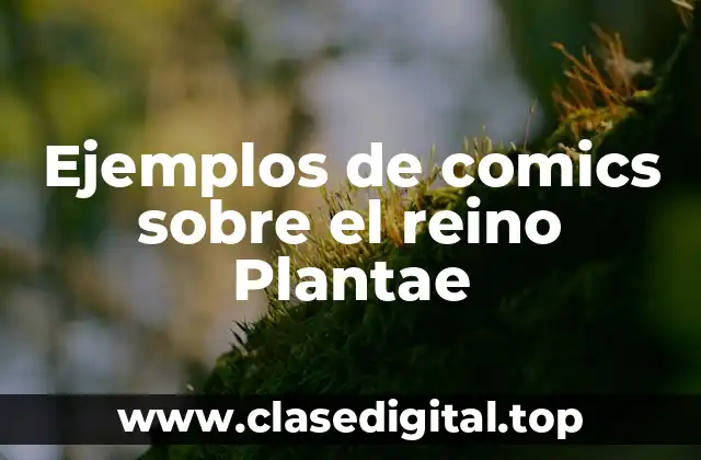 Ejemplos de comics sobre el reino Plantae