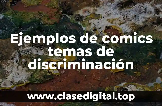 Ejemplos de comics temas de discriminación