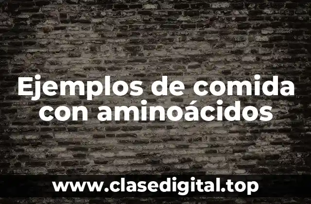 Ejemplos de comida con aminoácidos