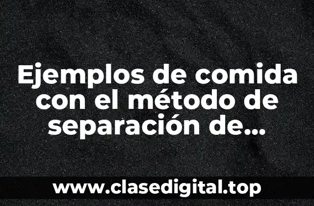 Ejemplos de comida con el método de separación de sublimación