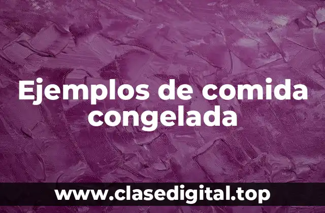 Ejemplos de comida congelada