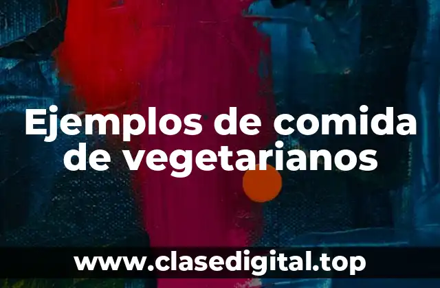 Ejemplos de comida de vegetarianos