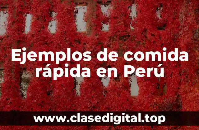 Ejemplos de comida rápida en Perú