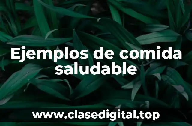 Ejemplos de comida saludable