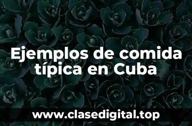Ejemplos de comida típica en Cuba