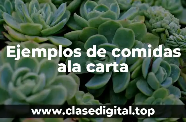 Ejemplos de comidas ala carta