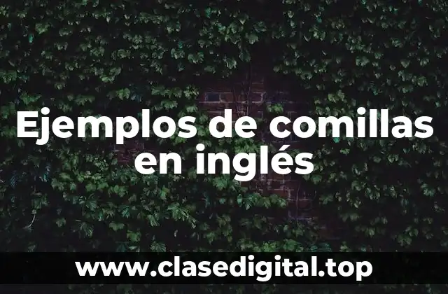 Ejemplos de comillas en inglés