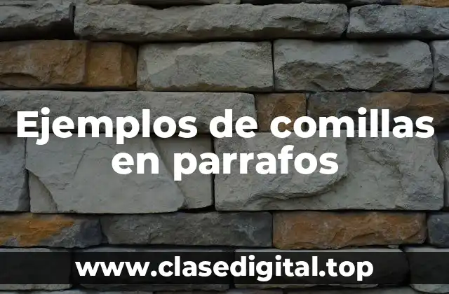 Ejemplos de comillas en parrafos