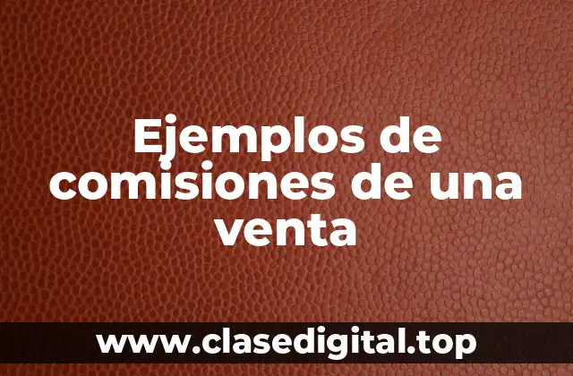 Ejemplos de comisiones de una venta