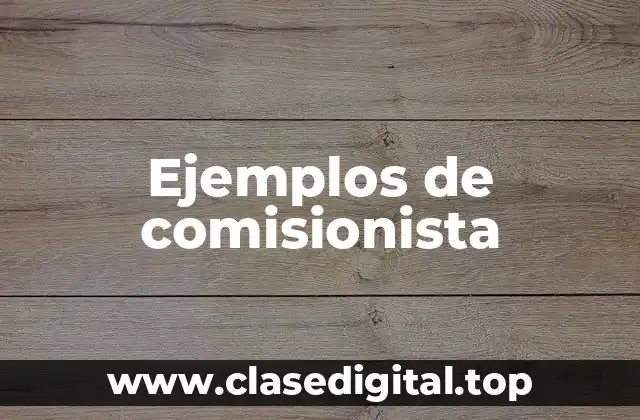 Ejemplos de comisionista