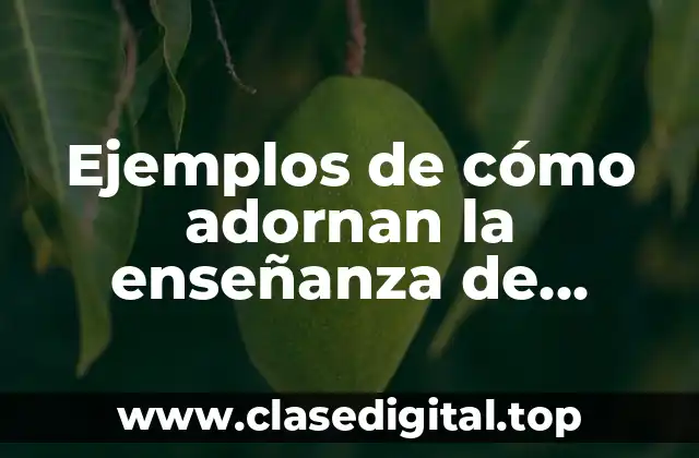 Ejemplos de cómo adornan la enseñanza de Jehová