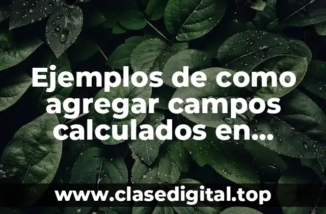 Ejemplos de como agregar campos calculados en tableau