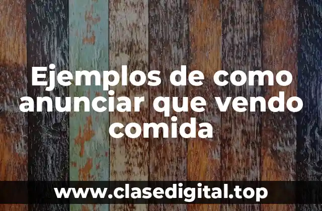 Ejemplos de como anunciar que vendo comida
