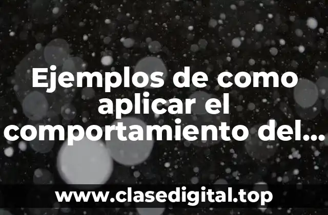 Ejemplos de como aplicar el comportamiento del consumidor