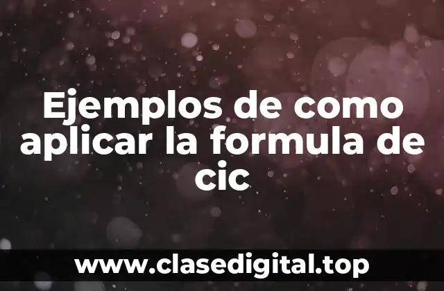 Ejemplos de como aplicar la formula de cic