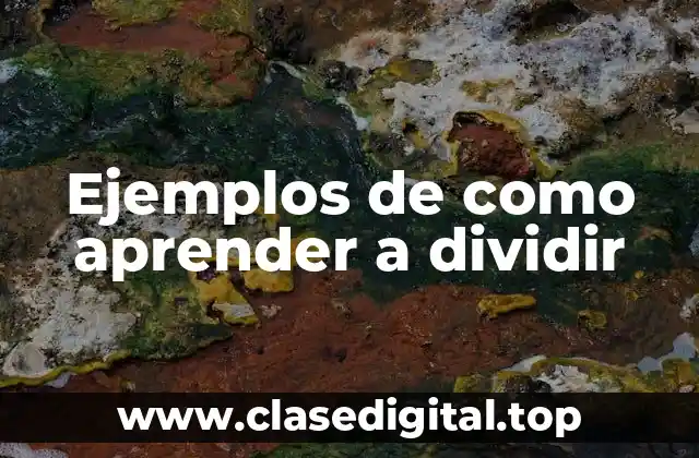 Ejemplos de como aprender a dividir