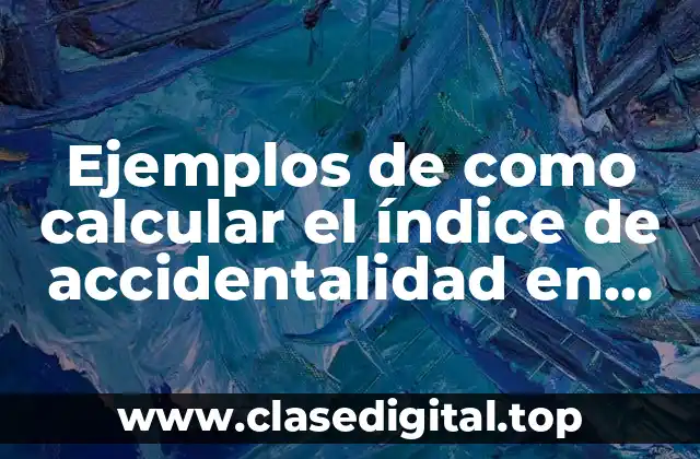 Ejemplos de como calcular el índice de accidentalidad en Colombia