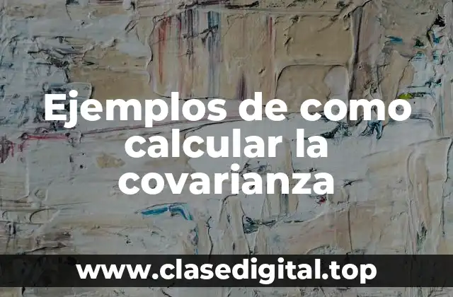 Ejemplos de como calcular la covarianza