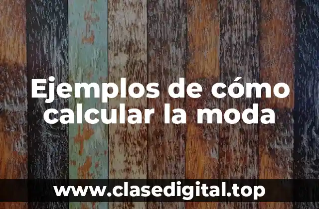 Ejemplos de cómo calcular la moda
