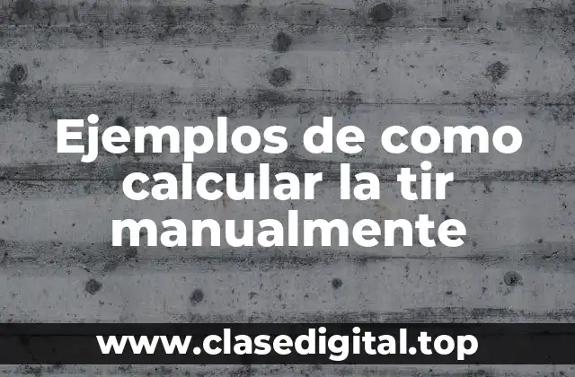 Ejemplos de como calcular la tir manualmente