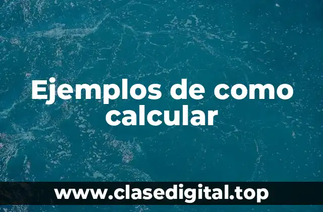 Ejemplos de como calcular