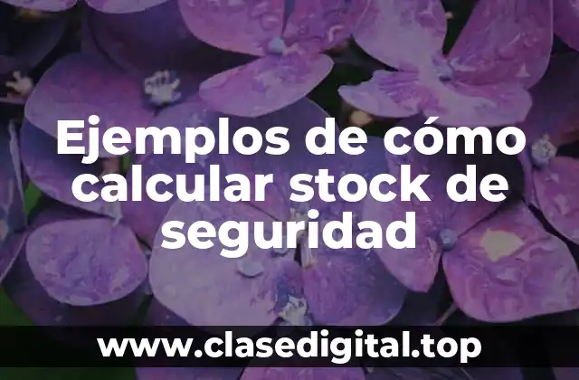 Ejemplos de cómo calcular stock de seguridad