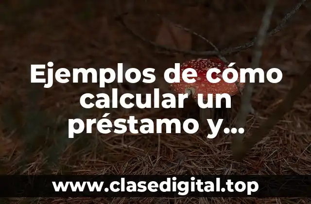 Ejemplos de cómo calcular un préstamo y Significado