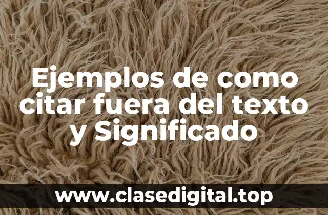 Ejemplos de como citar fuera del texto y Significado