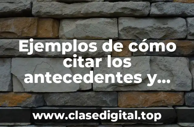Ejemplos de cómo citar los antecedentes y Significado