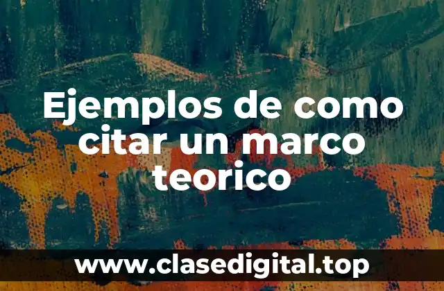 Ejemplos de como citar un marco teorico