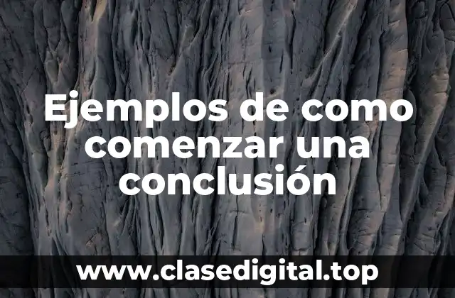 Ejemplos de como comenzar una conclusión