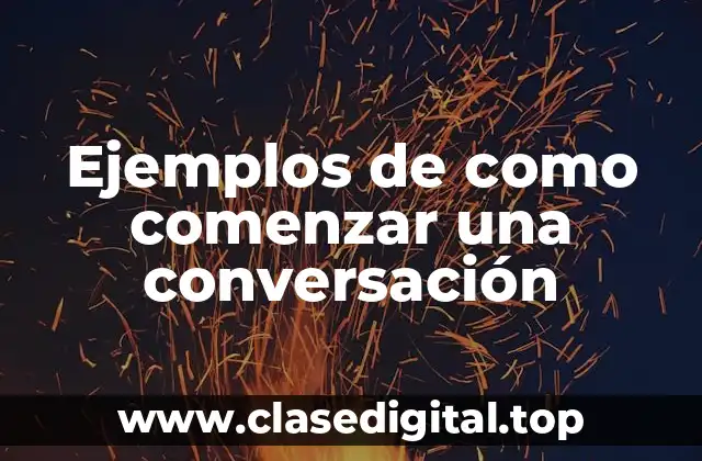 Ejemplos de como comenzar una conversación