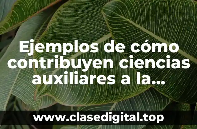 Ejemplos de cómo contribuyen ciencias auxiliares a la ecología