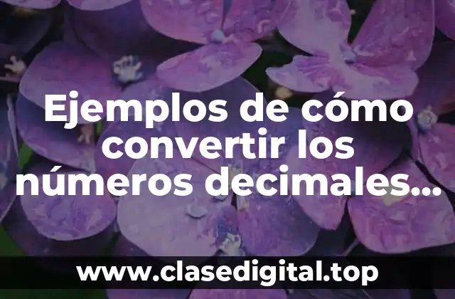 Ejemplos de cómo convertir números decimales en fracciones