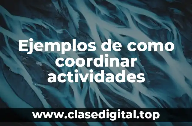 Ejemplos de como coordinar actividades