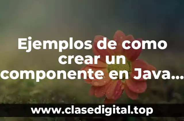 Ejemplos de como crear un componente en Java NetBeans