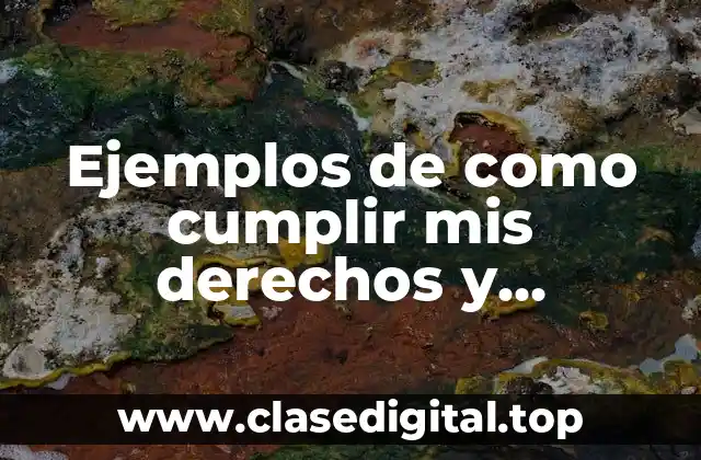 Ejemplos de como cumplir mis derechos y Significado