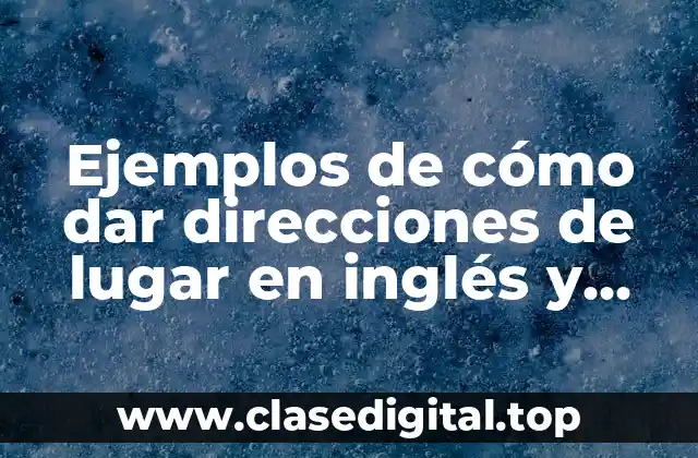 Ejemplos de cómo dar direcciones de lugar en inglés y Significado
