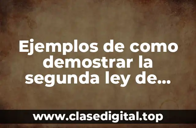 Ejemplos de como demostrar la segunda ley de newton