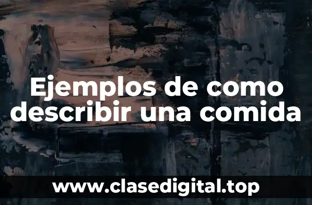 Ejemplos de como describir una comida