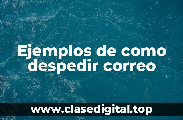 Ejemplos de como despedir correo